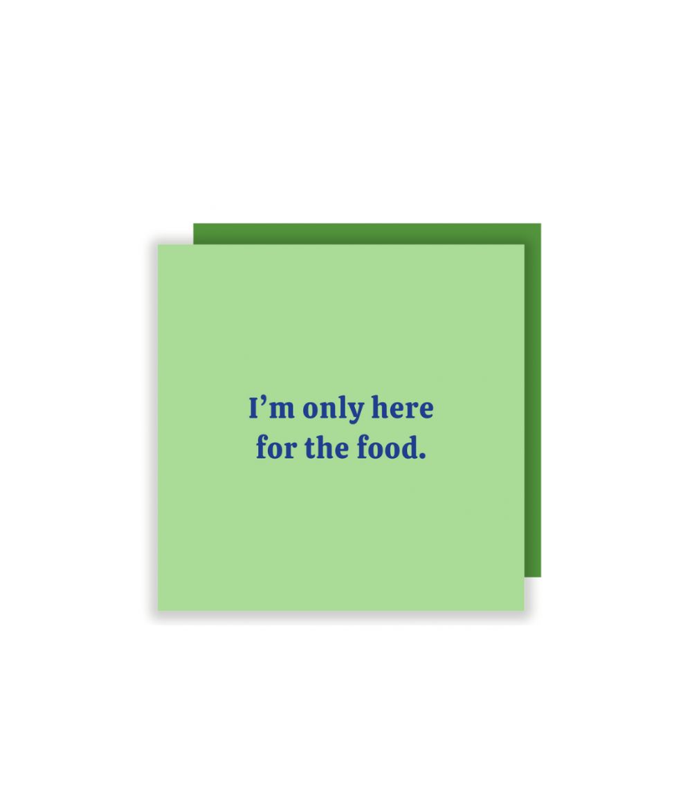 14 I'm Only Here For The Food Greeting Card - Image 1