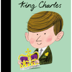 King Charles: Little People Big Dreams