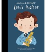 Louis Pasteur: Little People Big Dreams
